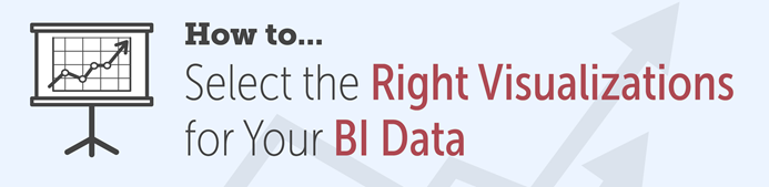 how to select the right vizualizations for BI data