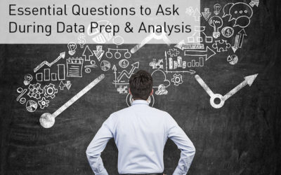 Essential Questions to Ask During Data Prep & Analysis
