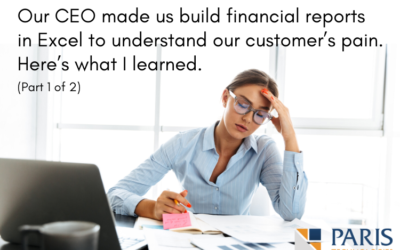Our CEO made us build financial reports in Excel to understand our customer’s pain. Here’s what I learned. – Part 1 of 2