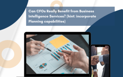 Can CFOs Really Benefit from Business Intelligence Services? (hint: incorporate Planning capabilities)