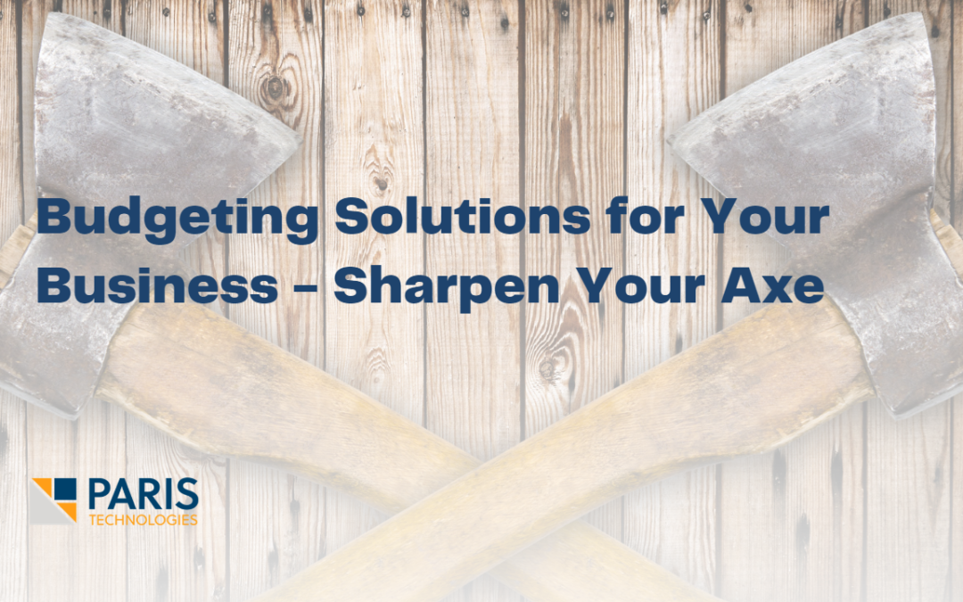 Budgeting Solutions for Your Business – Sharpen Your Axe