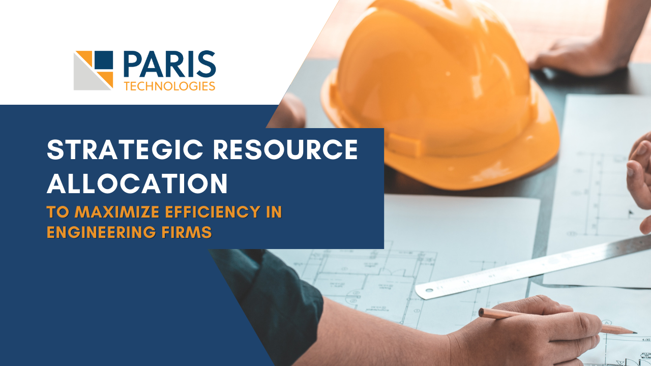 Strategic Resource Allocation to Maximize Efficiency in Engineering Firms Strategic Resource Allocation to Maximize Efficiency in Engineering Firms
